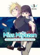 Miss Miyazen Would Love to Get Closer to You 3 di Taka Aki edito da VERTICAL INC