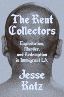 The Rent Collectors di Jesse Katz edito da ASTRA HOUSE