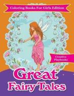 Great Fairy Tales - Coloring Books For Girls Edition di Creative Playbooks edito da Creative Playbooks