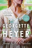 These Old Shades di Georgette Heyer edito da SOURCEBOOKS CASABLANCA