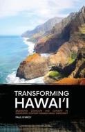 Transforming Hawai'i: Balancing Coercion and Consent in Eighteenth-Century Kānaka Maoli Statecraft di Paul D'Arcy edito da LIGHTNING SOURCE INC