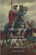 Hero Myths & Legends of the British Race di M. I. Ebbutt edito da Theophania Publishing