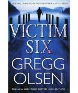 Victim Six di Gregg Olsen edito da Little, Brown Book Group