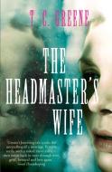 The Headmaster's Wife di Thomas Christopher Greene edito da Atlantic Books