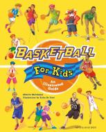 Basketball for Kids: An Illustrated Guide di Alberto Bertolazzi edito da MEYER & MEYER MEDIA