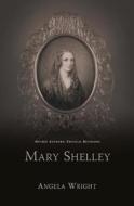Mary Shelley di Angela Wright edito da University of Wales Press