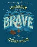 Tomorrow Ill Be Brave di JESSICA HISCHE edito da Trigger Press