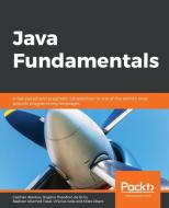 Java Fundamentals di Gazihan Alankus, Rogério Brito, Obadiah Obare edito da Packt Publishing