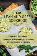 Lean And Green Cookbook 2021 di Crystal Valdez edito da Crystal Valdez