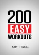 200 Easy Workouts di N. Rey edito da New Line Books