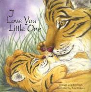 I Love You Little One edito da Tide Mill Press