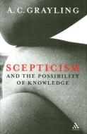 Scepticism and the Possibility of Knowledge di A. C. Grayling edito da Bloomsbury Publishing PLC
