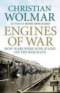 Engines of War di Christian Wolmar edito da Atlantic Books