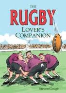 The Rugby Lover\'s Companion di Steven Gauge edito da Summersdale Publishers