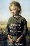 Potato Famine Orphan di Peter A Hall edito da David Lovell Publishing