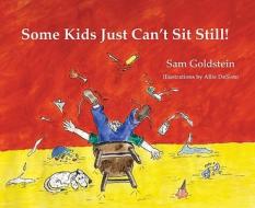 Some Kids Just Can't Sit Still! di Sam Goldstein edito da Specialty Press, Incorporated, U.S.