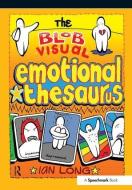 The Blob Visual Emotional Thesaurus di Ian Long edito da Routledge