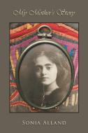 My Mother's Story di Sonia Alland edito da Pinyon Publishing