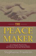 The Peacemaker di Stephanie Franklin edito da Heavenly Realm Publishing Company