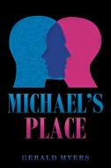 Michael's Place di Gerald Myers edito da Writers Branding LLC