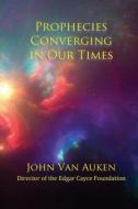 Prophecies Converging in Our Times di John Van Auken edito da Createspace Independent Publishing Platform