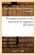 Du Papier Monnoie Et Des Moyens de Le Supprimer di de Sismondi-J edito da Hachette Livre - Bnf