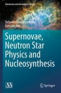 Supernovae, Neutron Star Physics And Nucleosynthesis di Debades Bandyopadhyay, Kamales Kar edito da Springer Nature Switzerland AG