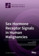 Sex Hormone Receptor Signals in Human Malignancies edito da MDPI AG