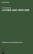 Luther und Müntzer di Carl Hinrichs edito da De Gruyter