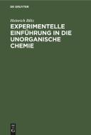Experimentelle Einführung in die unorganische Chemie di Heinrich Biltz edito da De Gruyter