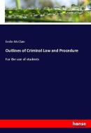 Outlines of Criminal Law and Procedure di Emlin Mcclain edito da hansebooks