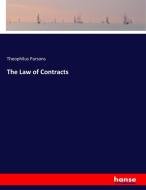 The Law of Contracts di Theophilus Parsons edito da hansebooks
