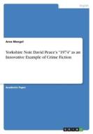 Yorkshire Noir. David Peace's "1974" as an Innovative Example of Crime Fiction di Arne Mengel edito da GRIN Verlag