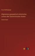 Allgemeines geographisch-statistisches Lexikon aller Österreichischen Staaten di Franz Raffelsperger edito da Outlook Verlag