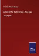 Zeitschrift für die historische Theologie di Christian Wilhelm Riedner edito da Salzwasser-Verlag