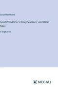 David Poindexter's Disappearance; And Other Tales di Julian Hawthorne edito da Megali Verlag