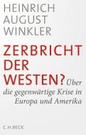 Zerbricht der Westen? di Heinrich August Winkler edito da Beck C. H.