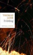 Frühling di Thomas Lehr edito da Hanser, Carl GmbH + Co.