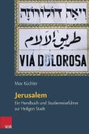 Orte und Landschaften der Bibel. Jerusalem di Max Küchler edito da Vandenhoeck + Ruprecht