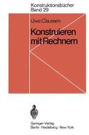 Konstruieren mit Rechnern di Uwe Claussen edito da Springer Berlin Heidelberg