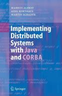 Implementing Distributed Systems with Java and CORBA di Markus Aleksy, Axel Korthaus, Martin Schader edito da Springer Berlin Heidelberg