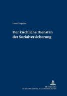 Der kirchliche Dienst in der Sozialversicherung di Uwe Chojetzki edito da Lang, Peter GmbH