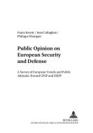 Public Opinion on European Security and Defense di Franz Kernic, Jean Callaghan, Philippe Manigart edito da Lang, Peter GmbH