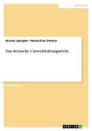 Das deutsche Umwelthaftungsrecht di Nicolas Spengler, Maximilian Dettner edito da GRIN Verlag