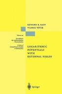 Logarithmic Potentials with External Fields di Edward B. Saff, Vilmos Totik edito da Springer Berlin Heidelberg