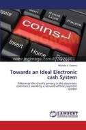 Towards an Ideal Electronic cash System di Mostafa A. Salama edito da LAP Lambert Academic Publishing