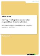 Messung von Reputationsrisiken bei ausgewählten deutschen Banken di Tobias Scholz edito da GRIN Publishing
