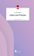 Leben und Träume. Life is a Story - story.one di Kürschner AJ edito da story.one publishing