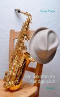 Ein Saxofon im Handgepäck di Susan Florya edito da Books on Demand