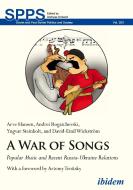 War of Songs di Andrei Rogatchevski, Yngvar B. Steinholt, Arve Hansen, David-Emil Wickström edito da Ibidem-Verlag